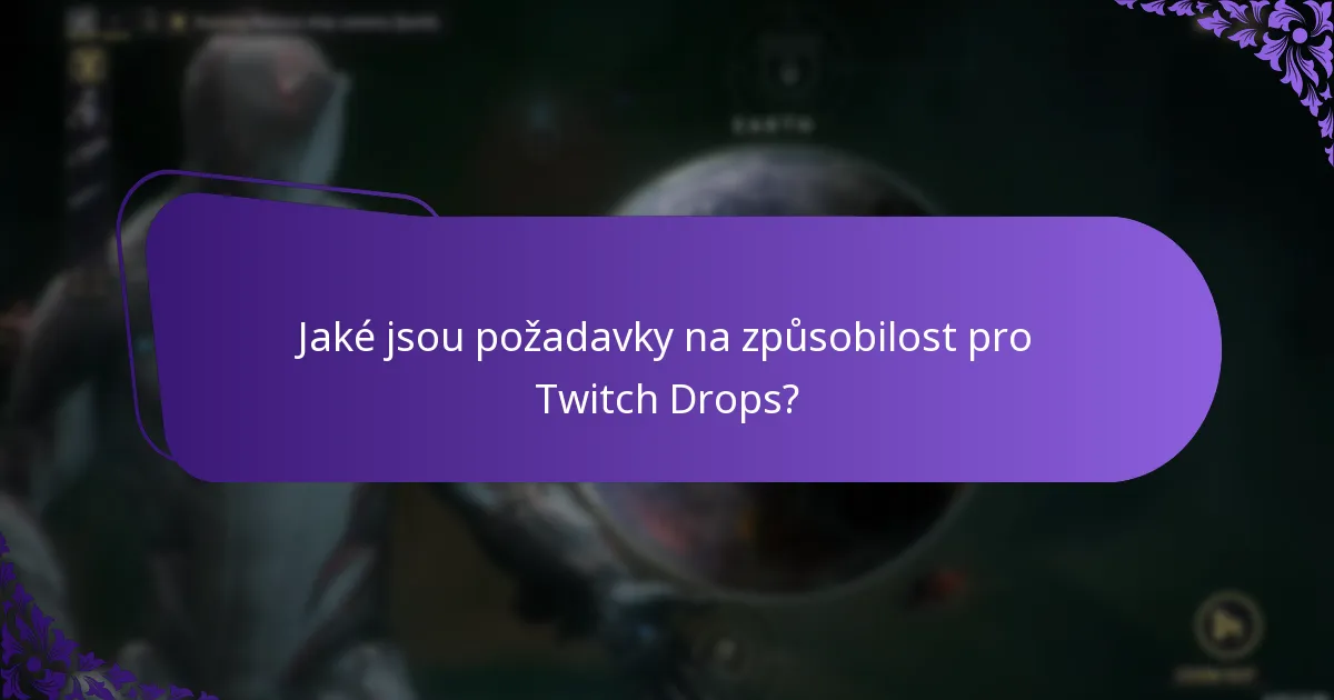 Jaké jsou požadavky na způsobilost pro Twitch Drops?