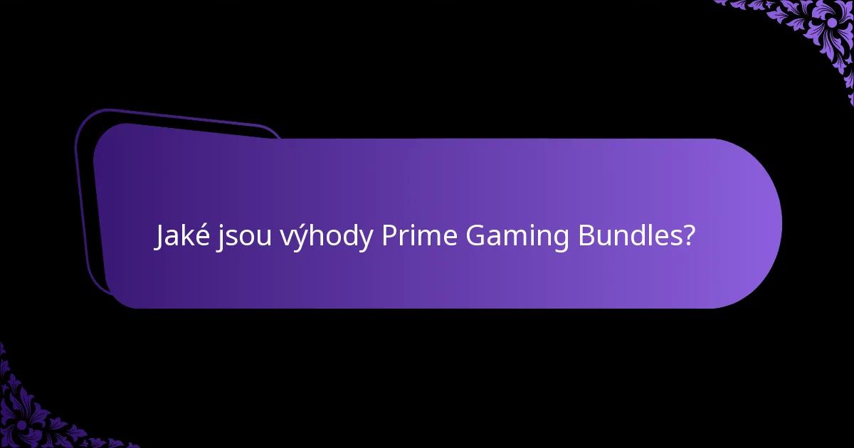 Jaké jsou výhody Prime Gaming Bundles?