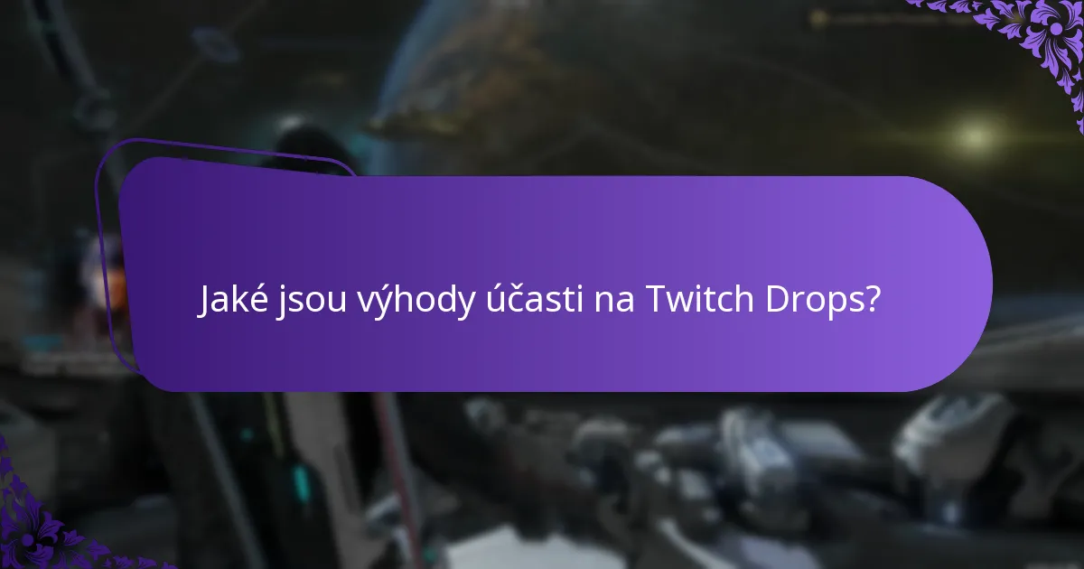 Jaké jsou výhody účasti na Twitch Drops?