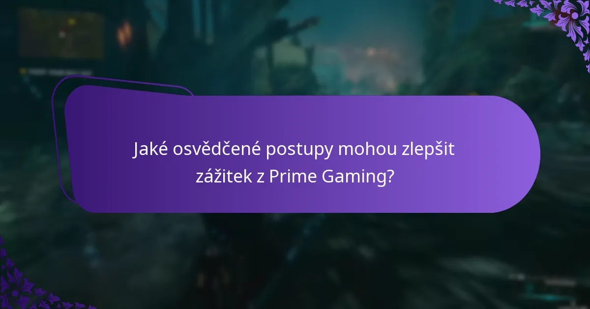 Jaké osvědčené postupy mohou zlepšit zážitek z Prime Gaming?