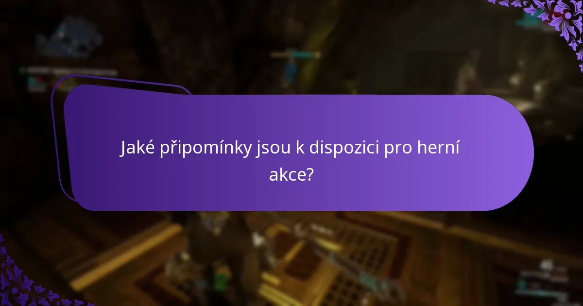 Jaké připomínky jsou k dispozici pro herní akce?