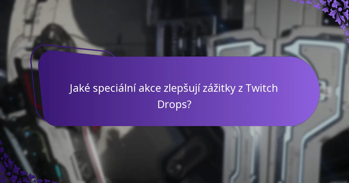 Jaké speciální akce zlepšují zážitky z Twitch Drops?