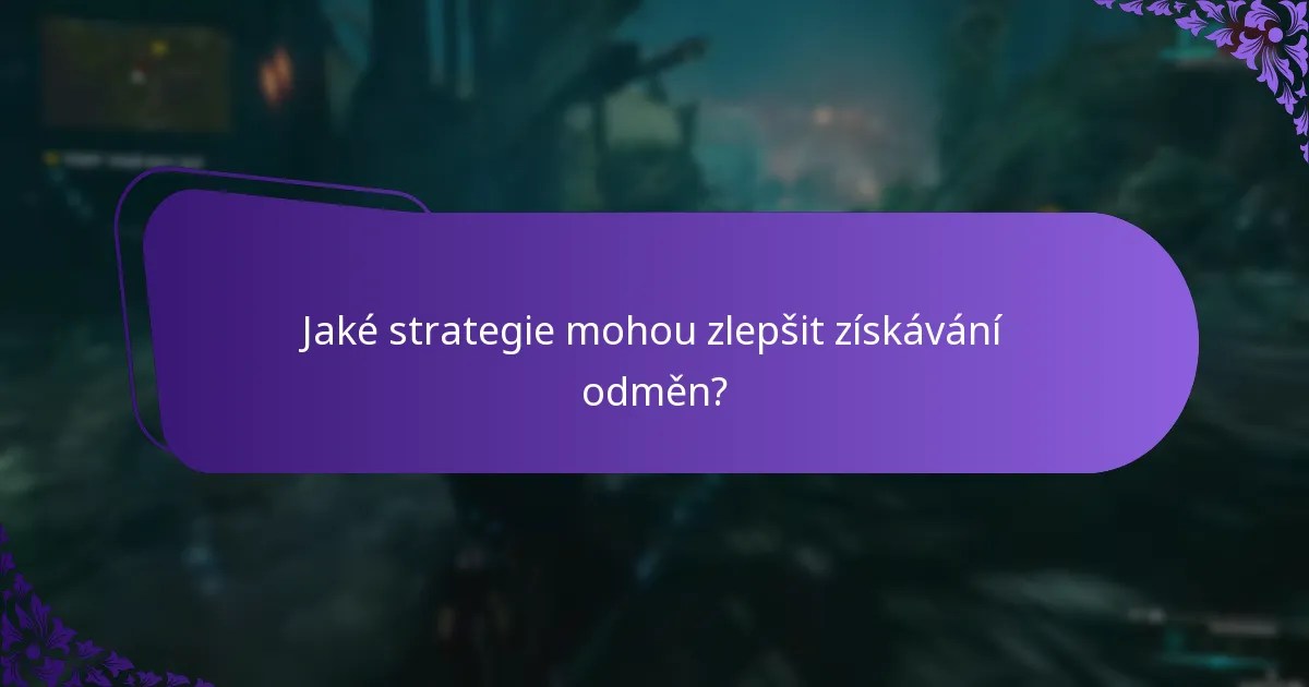 Jaké strategie mohou zlepšit získávání odměn?