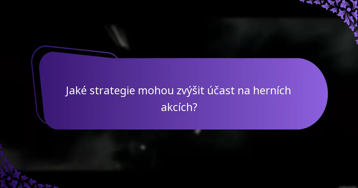 Jaké strategie mohou zvýšit účast na herních akcích?