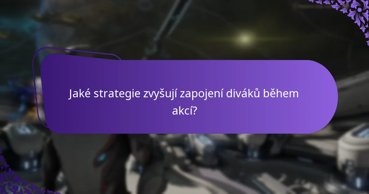 Jaké strategie zvyšují zapojení diváků během akcí?