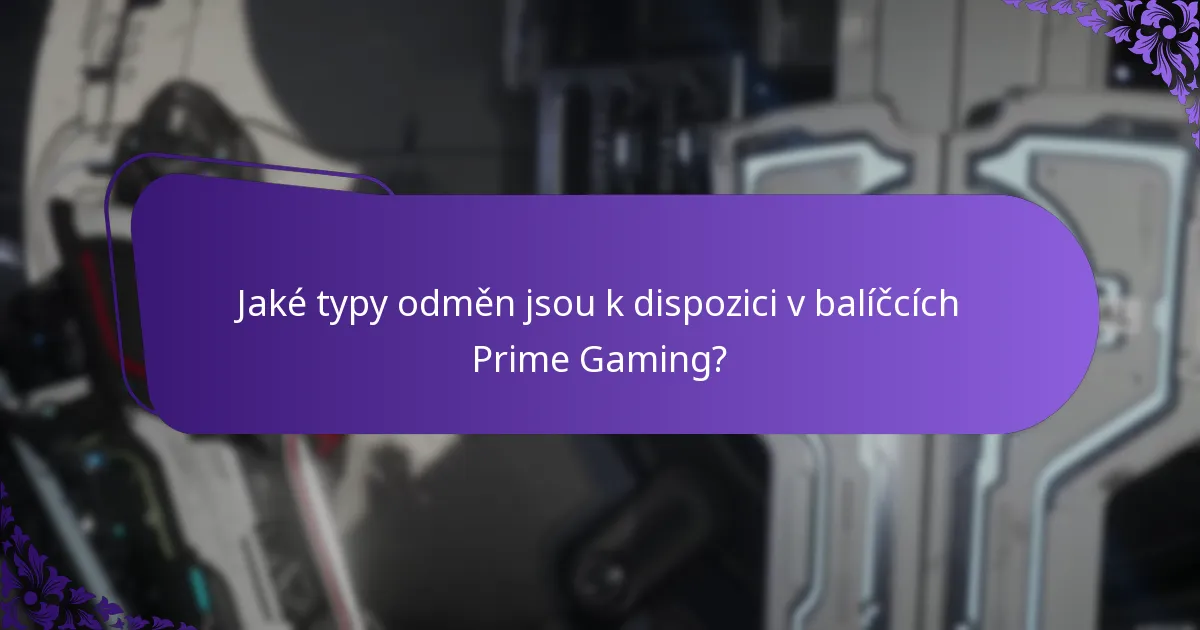 Jaké typy odměn jsou k dispozici v balíčcích Prime Gaming?