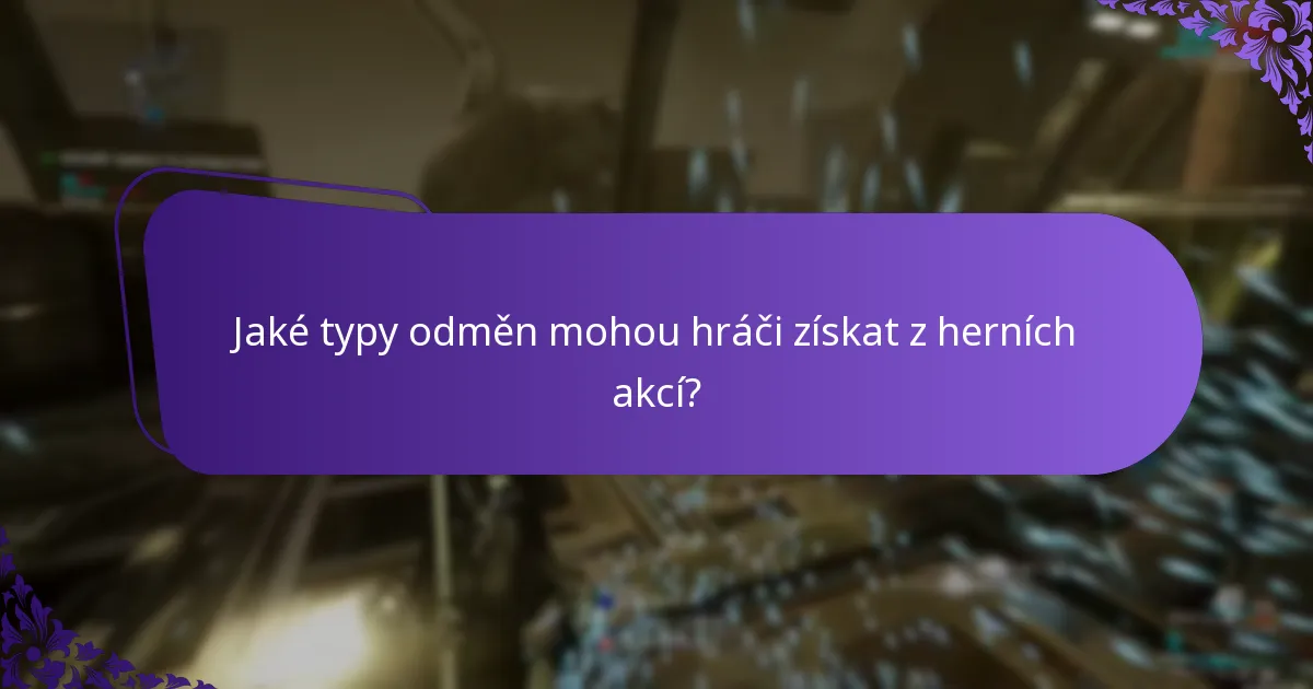 Jaké typy odměn mohou hráči získat z herních akcí?