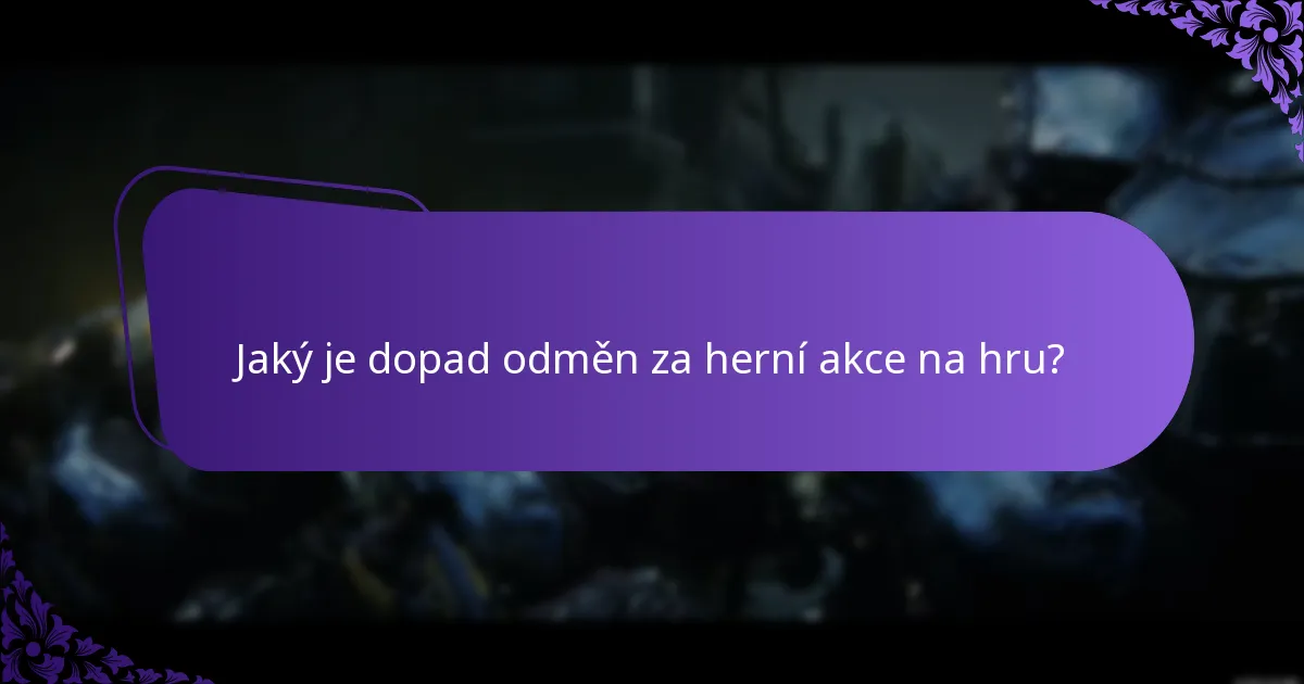 Jaký je dopad odměn za herní akce na hru?