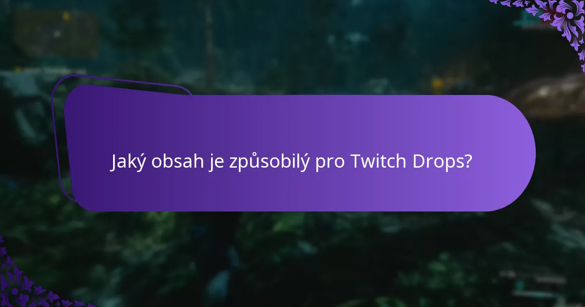 Jaký obsah je způsobilý pro Twitch Drops?