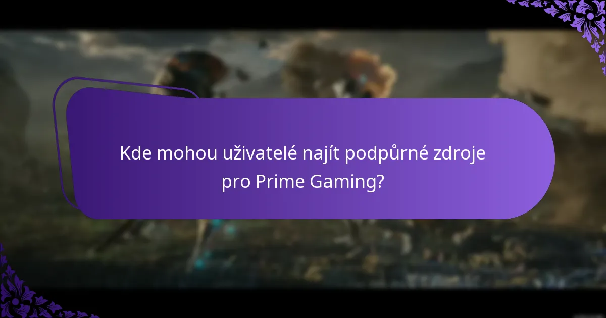 Kde mohou uživatelé najít podpůrné zdroje pro Prime Gaming?