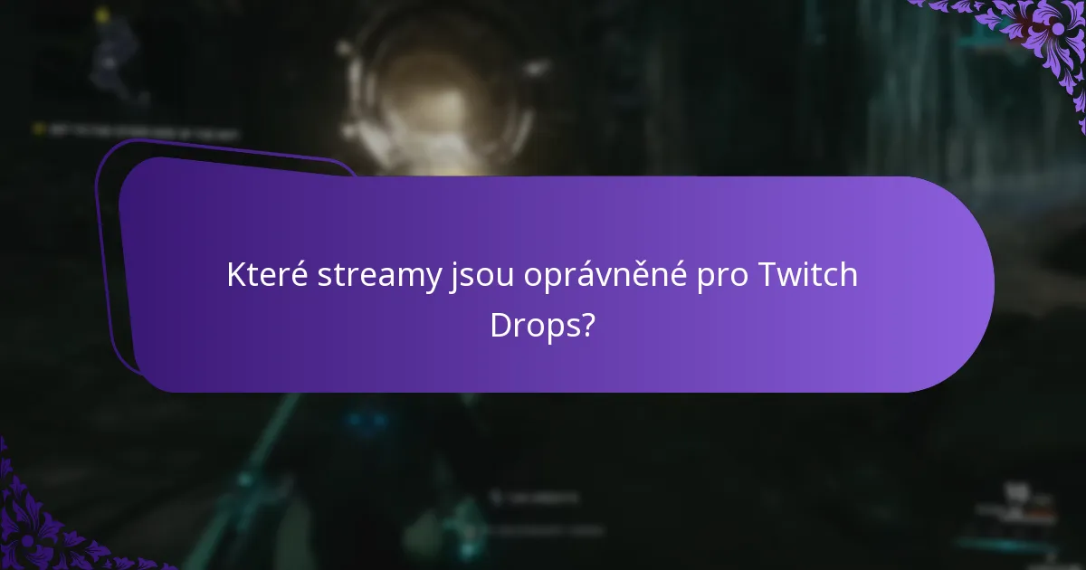 Které streamy jsou oprávněné pro Twitch Drops?