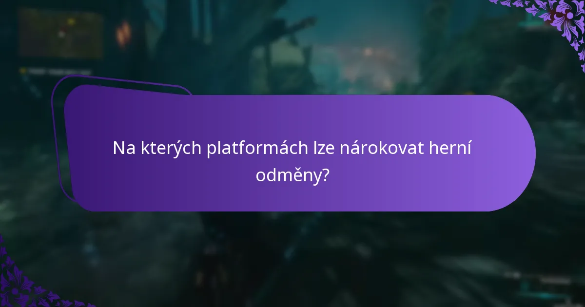 Na kterých platformách lze nárokovat herní odměny?